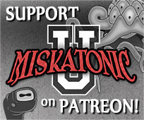 Support Miskatonic U on Patreon!